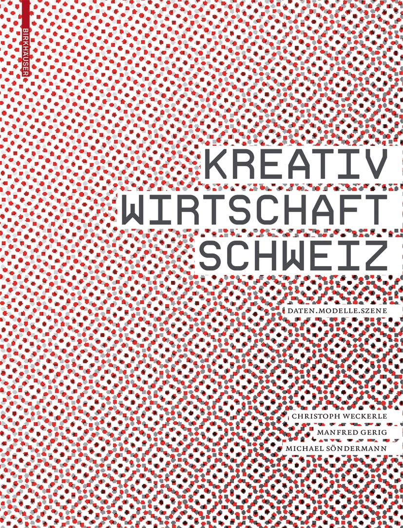Kreativwirtschaft Schweiz: Daten – Modelle – Szene Natural Sciences
