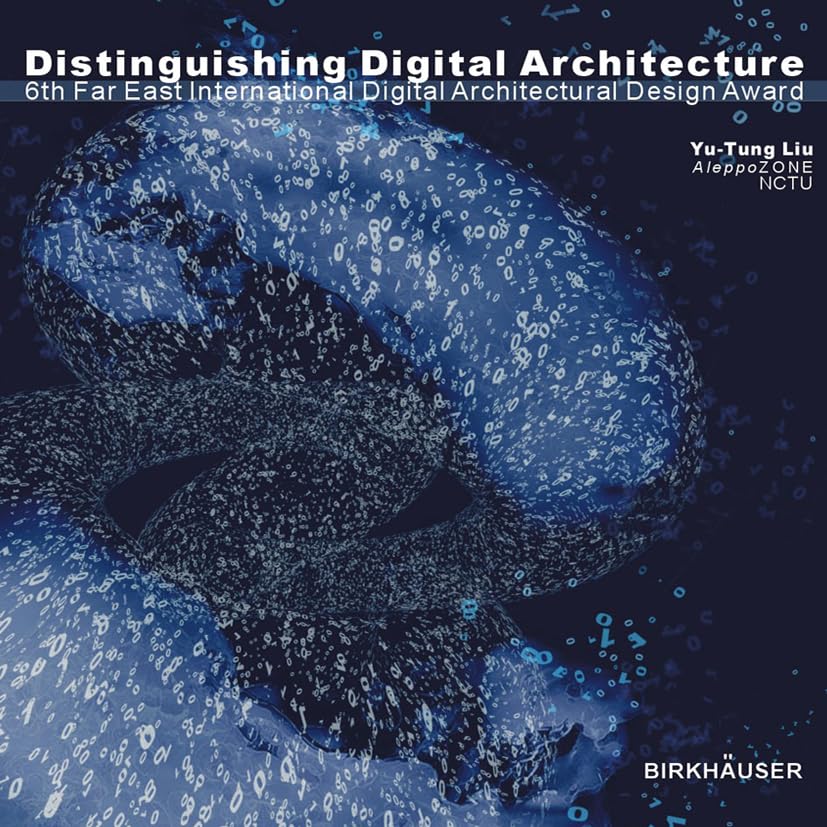 Distinguishing Digital Architecture: 6th Far Eastern International Digital Architectural Design Award Business & Technology