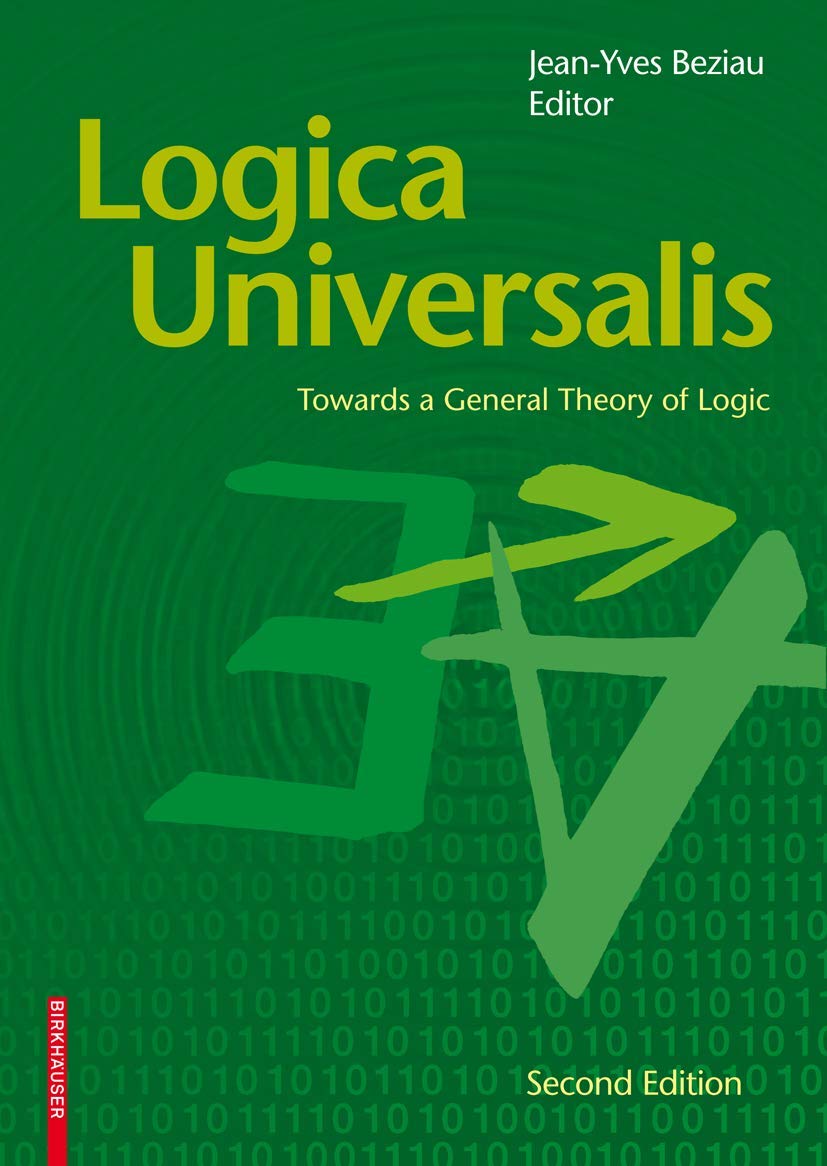 Logica Universalis: Towards a General Theory of Logic 2e book