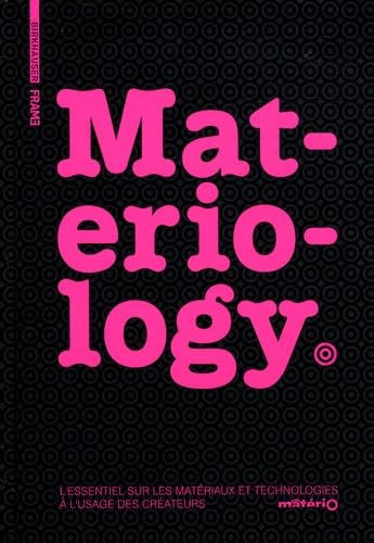 Materiology: Matériaux et technologies : l'essentiel à l'usage des créateurs book