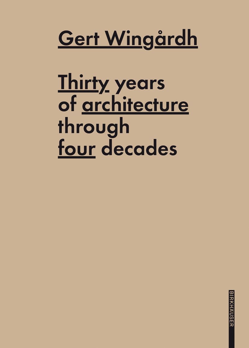 Gert Wingardh: Thirty Years of Architecture Through Four Decades book