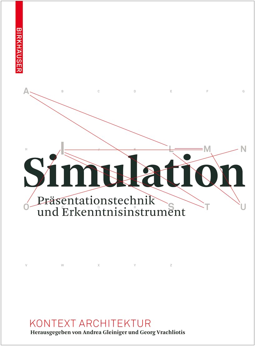 Simulation: Präsentationstechnik und Erkenntnisinstrument (Kontext Architektur) Media & Communication
