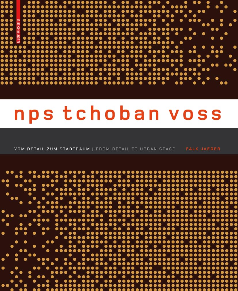 nps tchoban voss: Vom Detail zum Stadtraum / From Detail to Urban Space Architecture