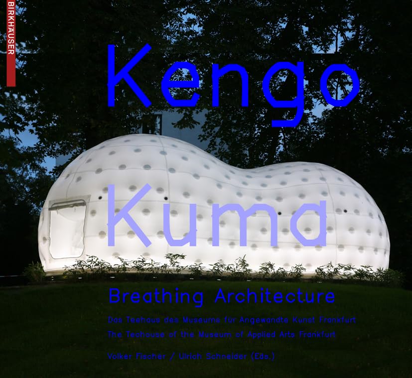 Kengo Kuma – Breathing Architecture: The Teahouse of the Museum of Applied Arts Frankfurt / Das Teehaus des Museums für Angewandte Kunst Frankfurt Architecture