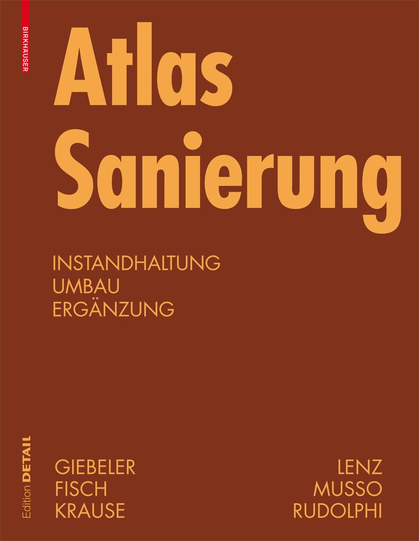 Atlas Sanierung: Instandhaltung, Umbau, Ergänzung (Konstruktionsatlanten) Business & Technology