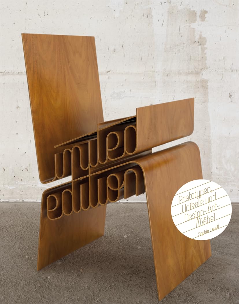 Limited Edition: Prototypen, Unikate und Design-Art-Möbel Architecture