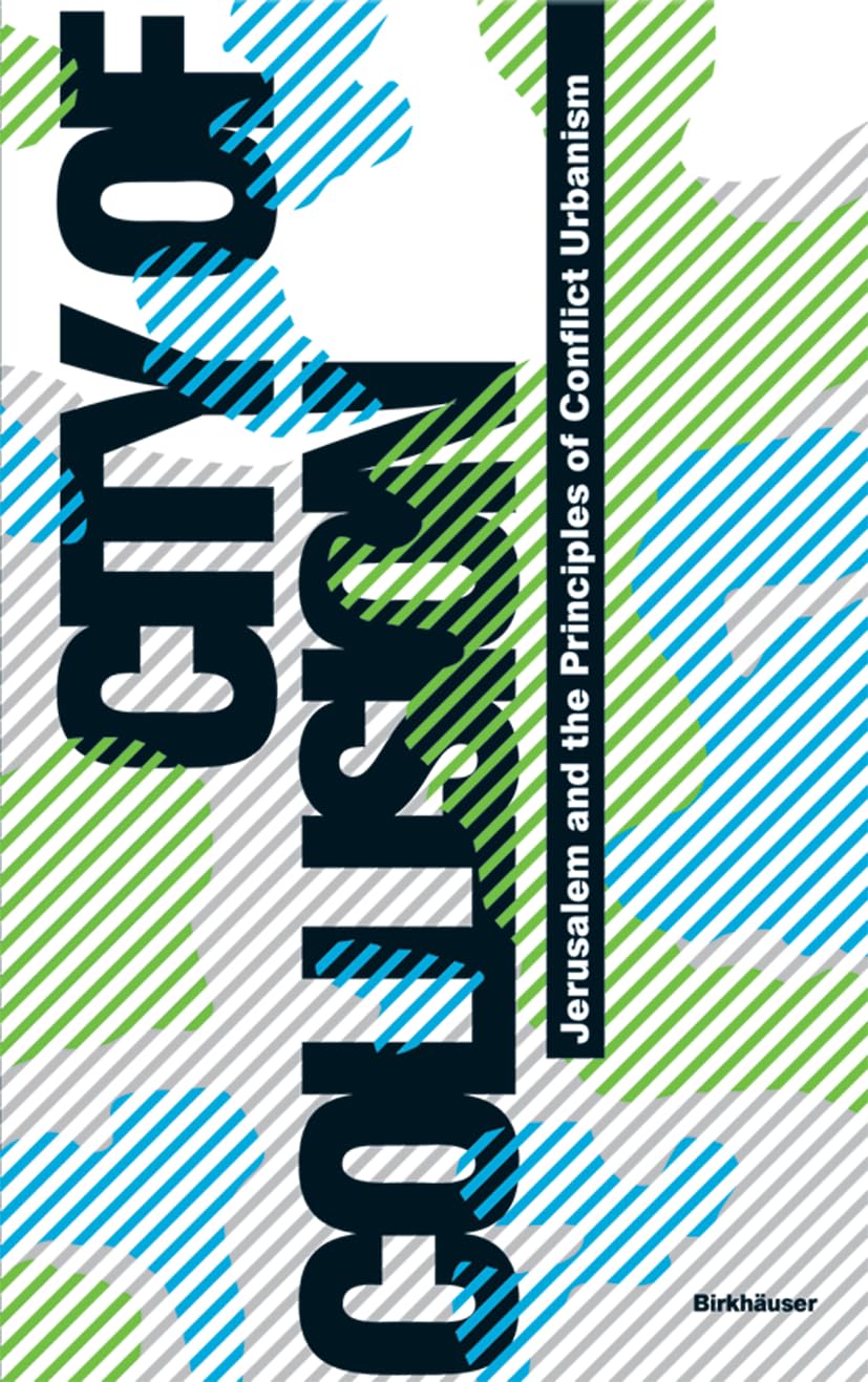 City of Collision: Jerusalem and the Principles of Conflict Urbanism Social Sciences