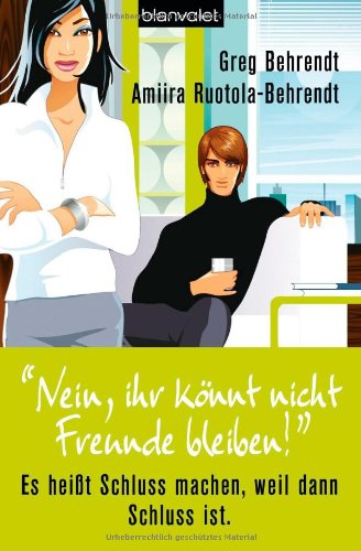 "Nein, ihr könnt nicht Freunde bleiben!": Es heißt Schluss machen, weil dann Schluss ist. Fiction