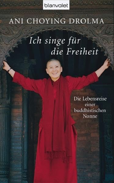 Ich singe für die Freiheit. Die Lebensreise einer buddhistischen Nonne Personalities