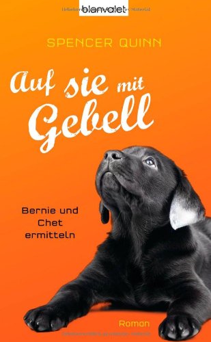 Auf sie mit Gebell: Bernie und Chet ermitteln - Roman Contemporary literature