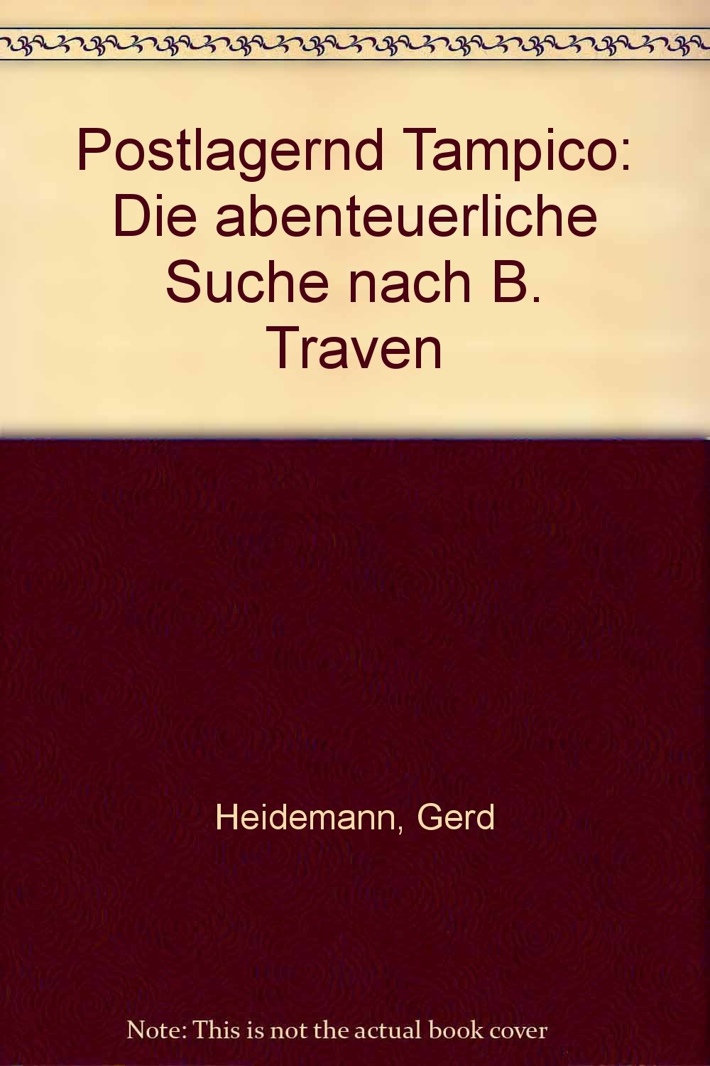 Postlagernd Tampico. Die abenteuerliche Suche nach B. Traven Professional & Reference Books