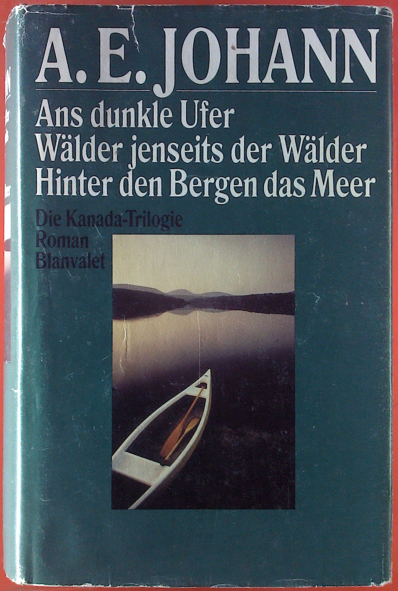 Ans dunkle Ufer / Wälder jenseits der Wälder / Hinter den Bergen das Meer. Die Kanada- Trilogie Politics & Society