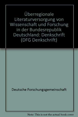 Überregionale Literaturversorgung von Wissenschaft und Forschung in der Bundesrepublik Deutschland : Denkschrift. Books