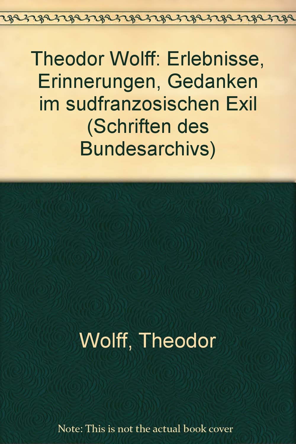 Theodor Wolff. Erlebnisse, Erinnerungen, Gedanken im südfranzösischen Exil Politics & Society