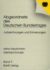Abgeordnete des Deutschen Bundestages: Aufzeichnungen und Erinnerungen / Heinz Kreuzmann;Gerhard Schulze Books