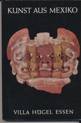 Kunst aus Mexiko : von d. Anfängen bis z. Gegenwart; 8. Mai - 18. Aug. 1974 in Villa Hügel, Essen Books