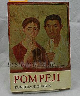 Pompeji: Leben und Kunst in den Vesuvstadten : Kunsthaus Zurich, 17. Februar bis 12. Mai 1974 (German Edition) Books