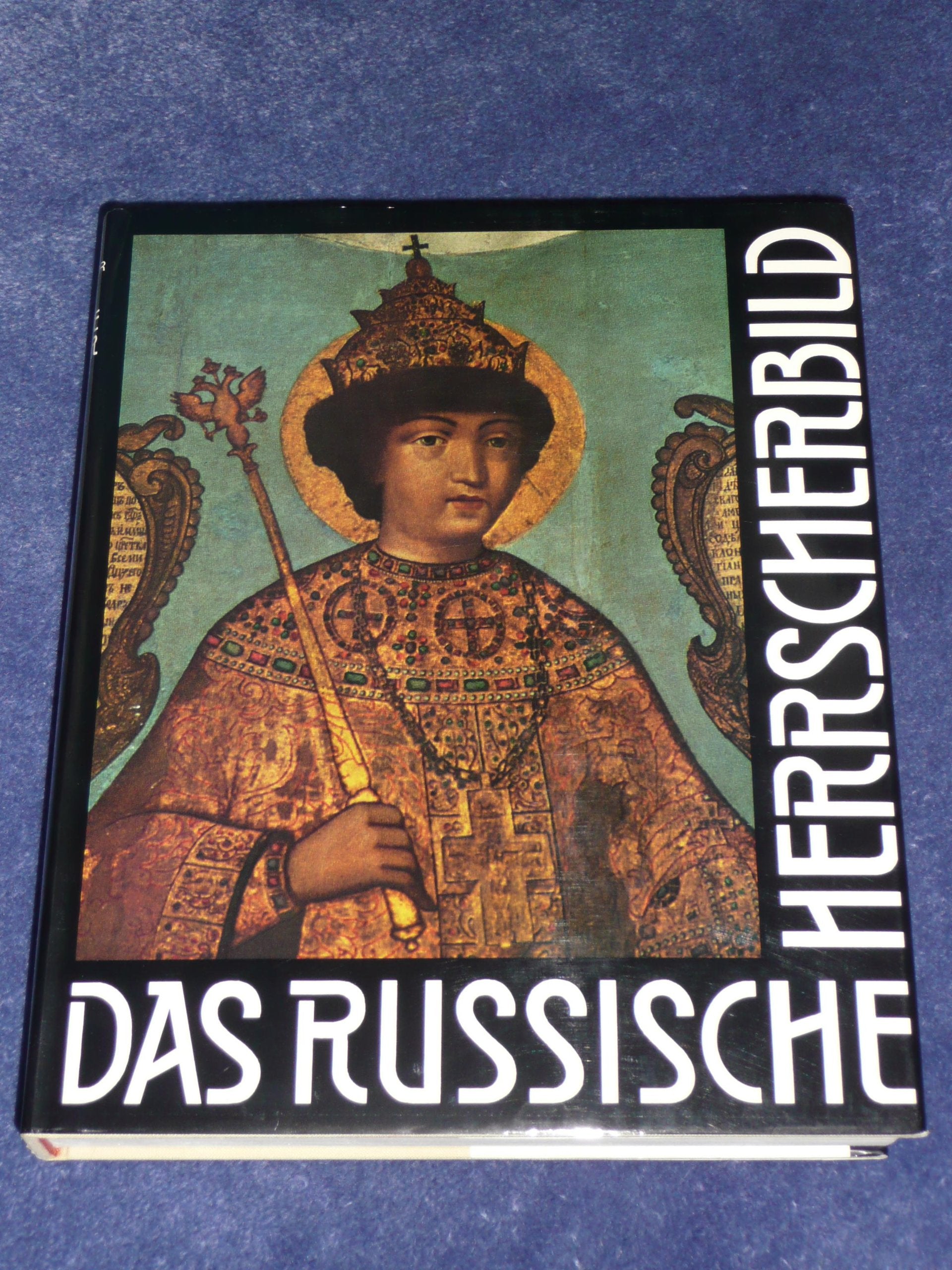 Das russische Herrscherbild von den Anfängen bis zu Peter dem Grossen. Studien zur Entwicklung politischer Ikonographie im Byzantinischen Kulturkreis Books