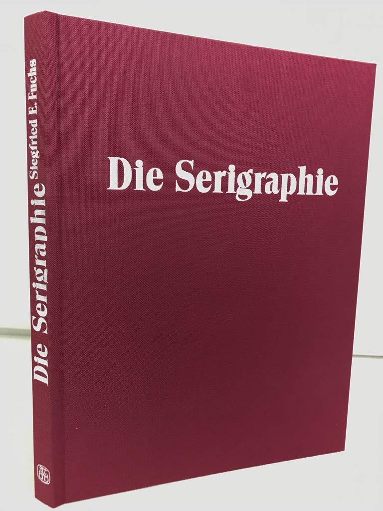 Die Serigraphie - Ein technischer Leitfaden für Künstler und Sammler Film, Art & Culture