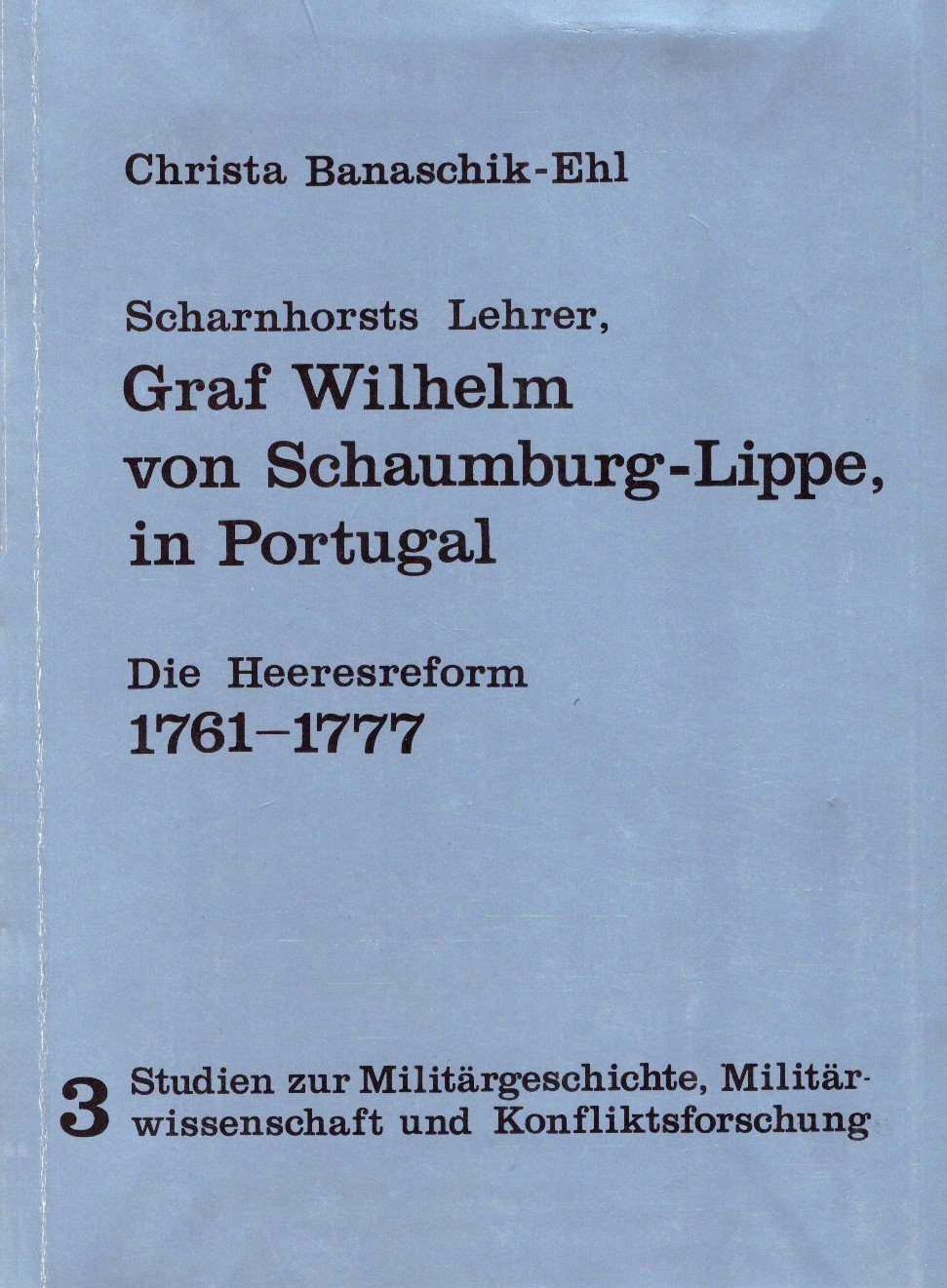 Scharnhorsts Lehrer, Graf Wilhelm von Schaumburg-Lippe, in Portugal: Die Heeresreform 1761-77 Books