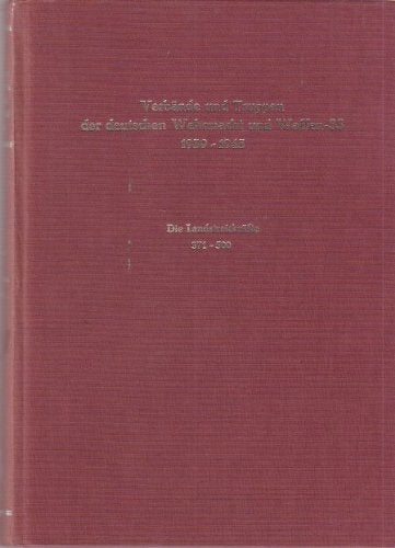 Verbände und Truppen der deutschen Wehrmacht und Waffen-SS im Zweiten Weltkrieg 1939-1945 / Landstreitkräfte Nr. 371-500 Politics & History