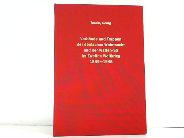 Verbände und Truppen der deutschen Wehrmacht und Waffen-SS im Zweiten Weltkrieg 1939-1945 / Landstreitkräfte Nr. 631-800 Politics & History
