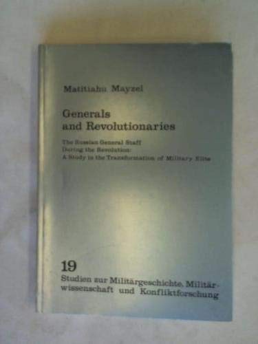 Generals and revolutionaries: The Russian General staff during the Revolution. A study in the transformation of military elite Books