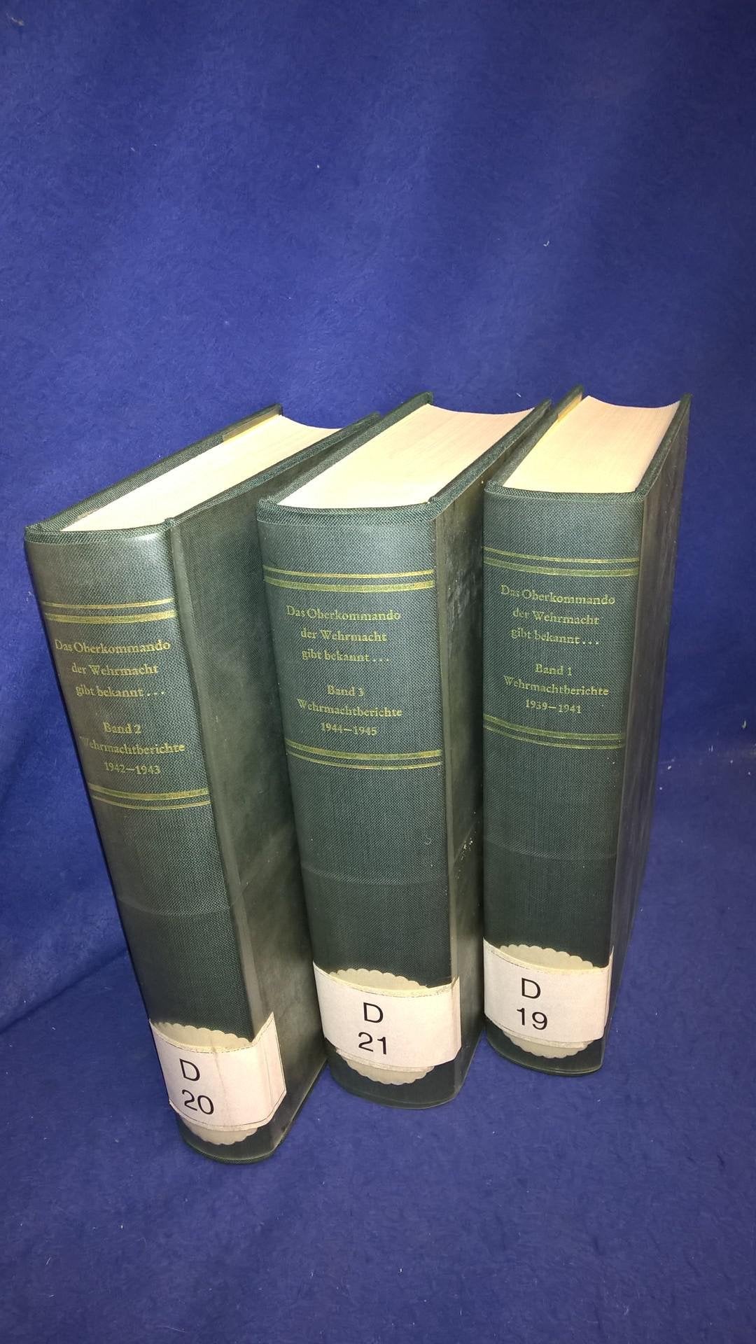 Das Oberkommando der Wehrmacht gibt bekannt..." Der deutsche Wehrmachtsbericht. Vollständige Ausgabe der 1939-1945 durch Presse und Rundfunk veröfentlichten Texte mit einem Orts- Books