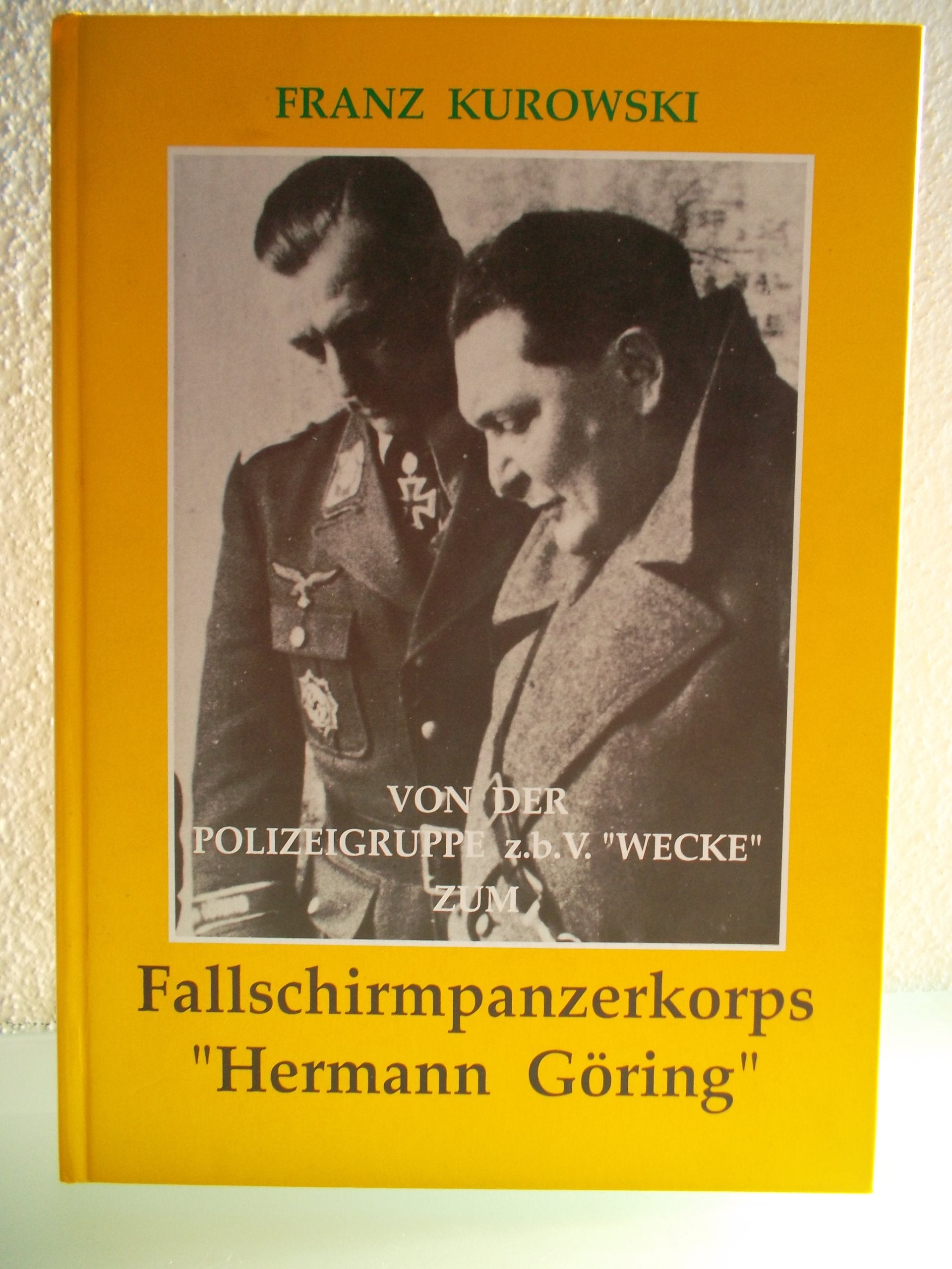 Von der Polizeigruppe z.b.V. "Wecke" zum Fallschirmpanzerkorps "Hermann Göring" Politics & Society