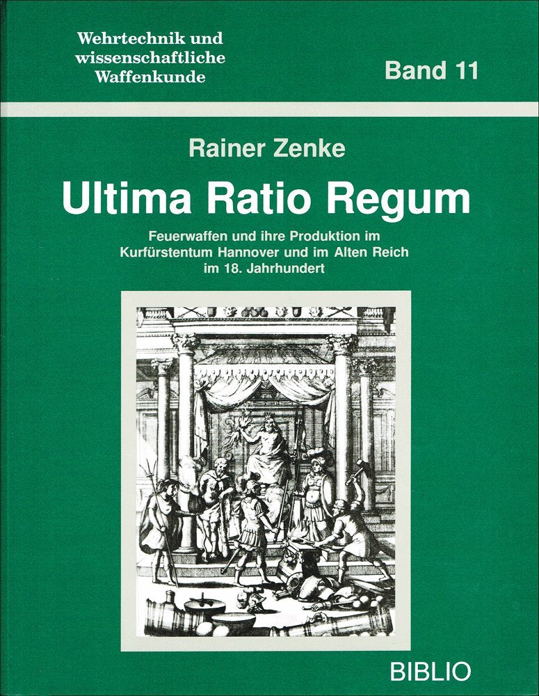 Ultima Ratio Regum: Feuerwaffen und ihre Produktion im Kurfürstentum Hannover und im alten Reich im 18. Jahrhundert Books