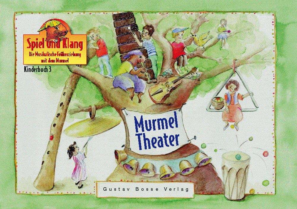 Spiel und Klang - Musikalische Früherziehung mit dem Murmel. Für Kinder zwischen 4 und 6 Jahren: Kinderbuch 3 »Murmeltheater«: Spiel und Klang. Die ... visuellen Anregungen für Musik und Bewegungen Sheet Music