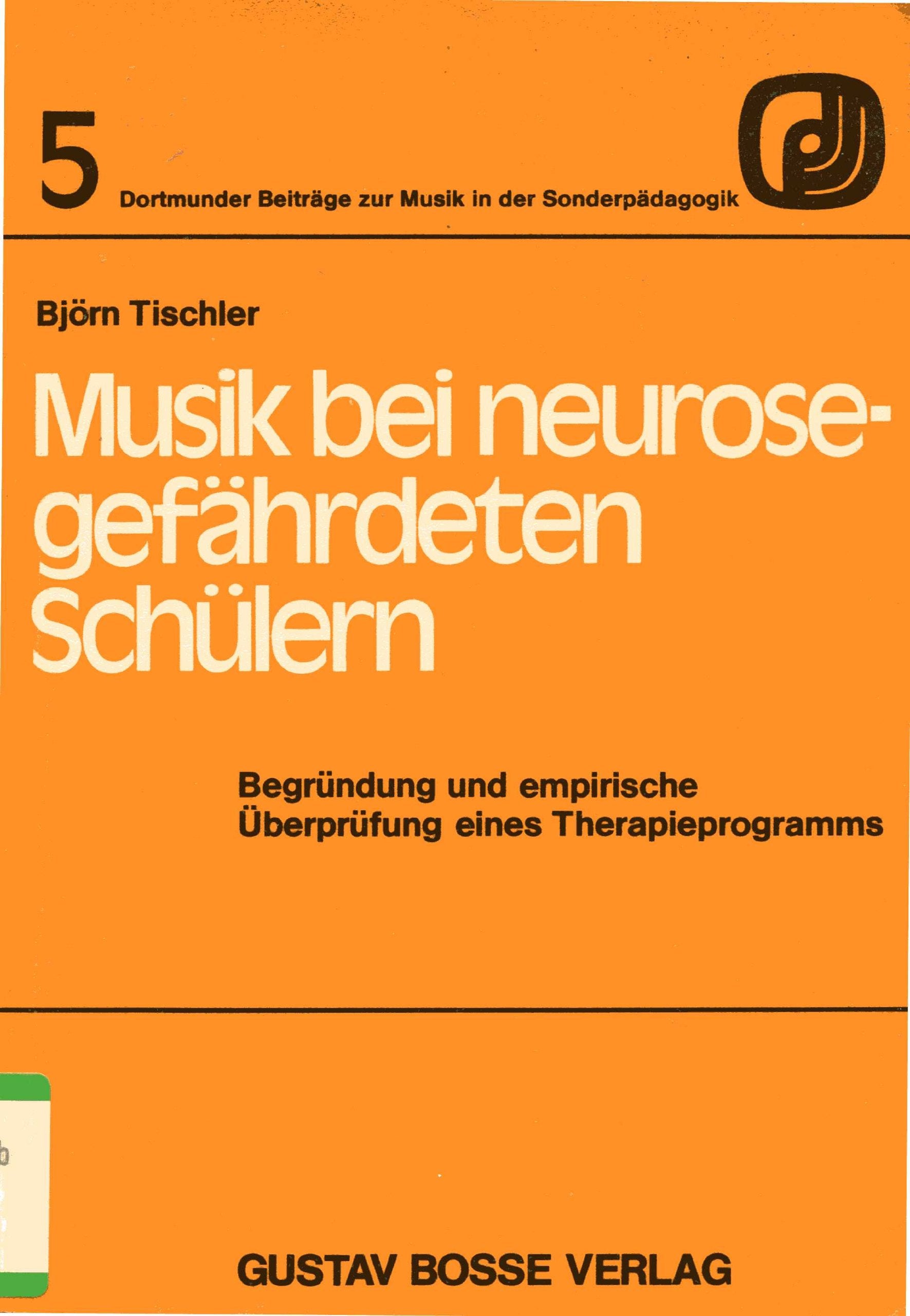 Musik bei neurosegefährdeten Schülern: Begründung und empirische Überprüfung eines Therapieprogramms (Dortmunder Beiträge zur Musik in der Sonderpädagogik) Medicine