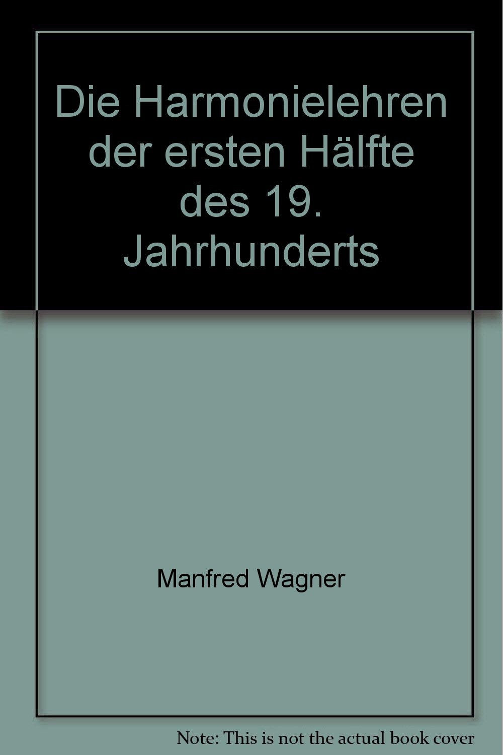 Die Harmonielehren der ersten Hälfte des 19. Jahrhunderts Arts & Music