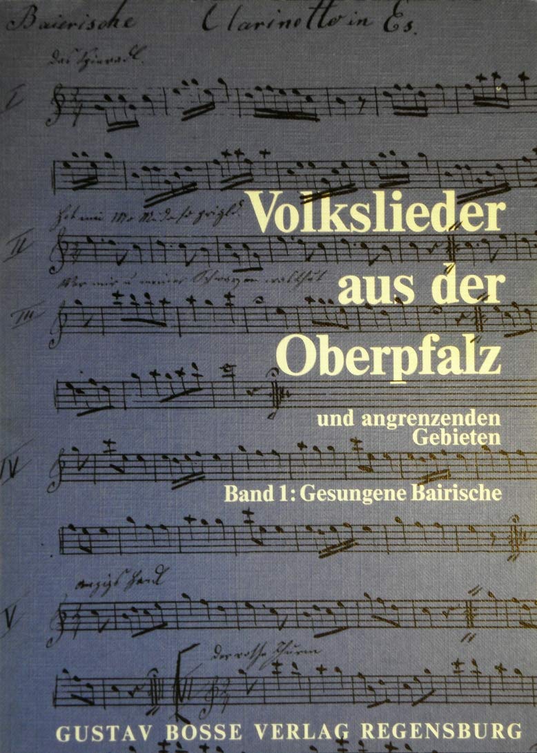 Volkslieder aus der Oberpfalz und angrenzenden Gebieten / Gesungene Bairische Books