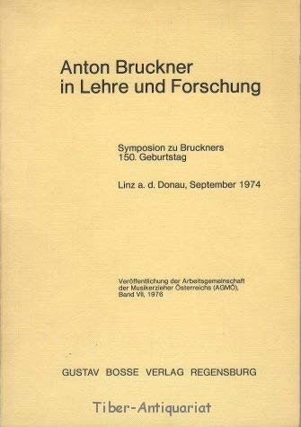 Anton Bruckner in Lehre und Forschung: Symposion zu Bruckners 150. Geburtstag. Linz. a.d.Donau, September 1974 Arts & Music
