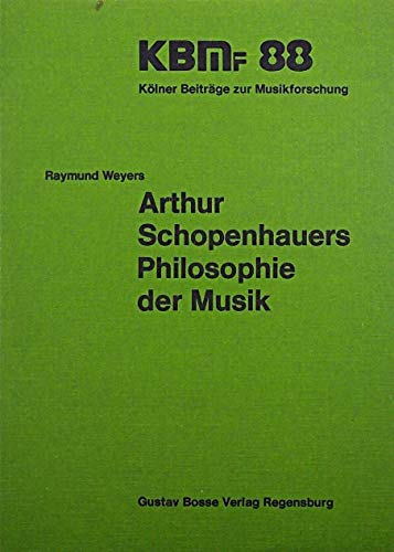Arthur Schopenhauers Philosophie der Musik (Kölner Beiträge zur Musikforschung) Science