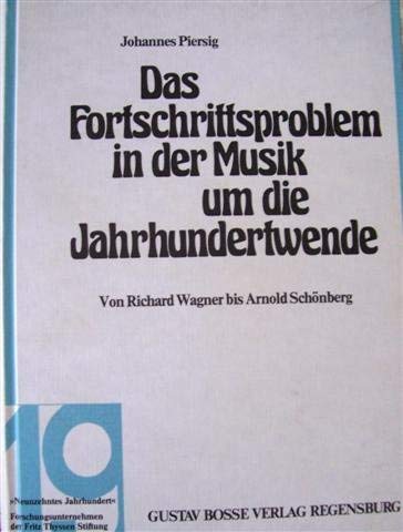 Das Fortschrittsproblem in der Musik um die Jahrhundertwende: Von Richard Wagner bis Arnold Schönberg Books