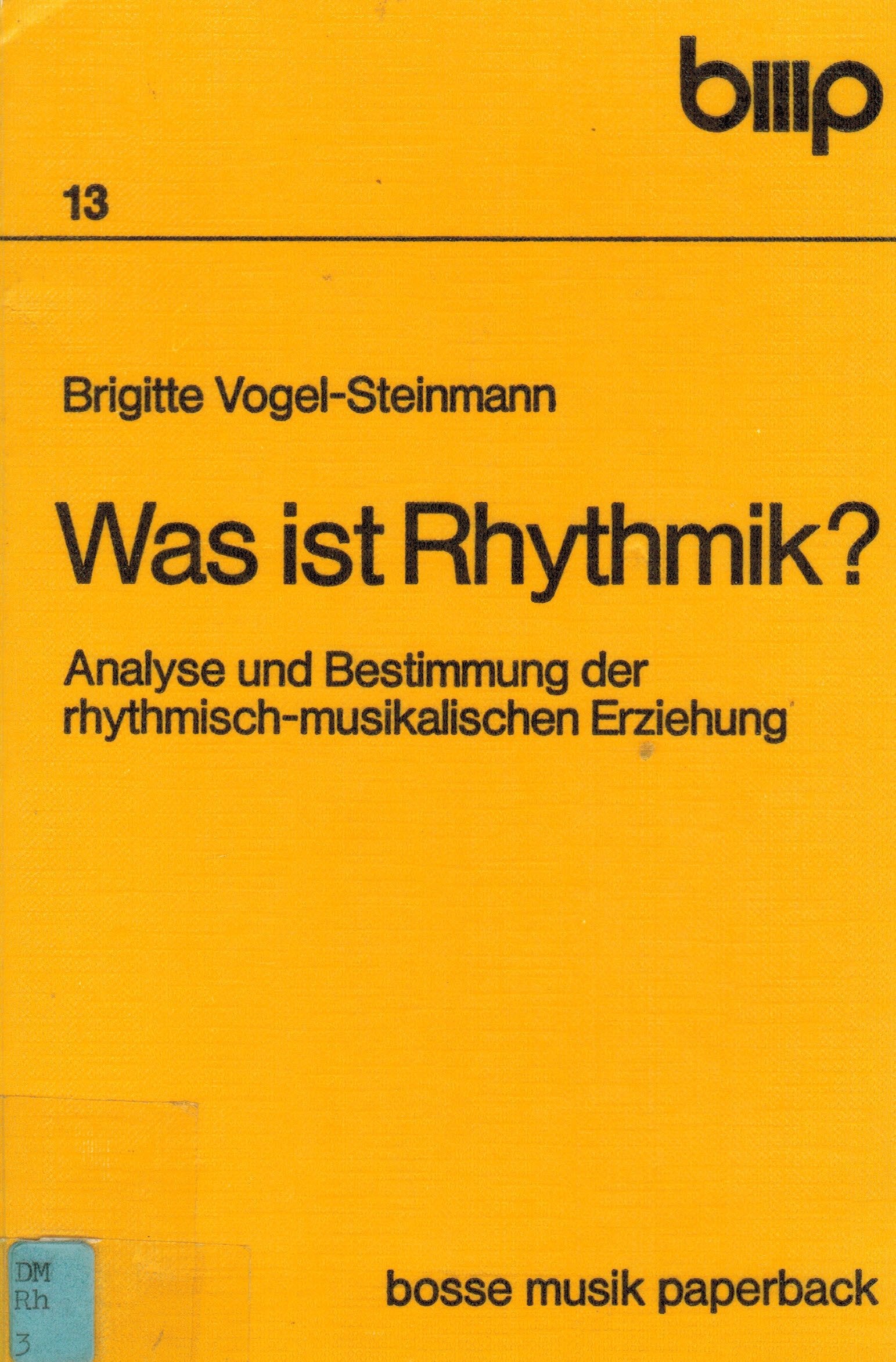 Was ist Rhythmik?: Analyse und Bestimmung der rhythmisch-musikalischen Erziehung (Bosse Musikpaperback) Arts & Music