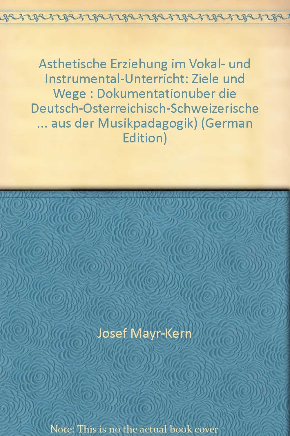 Ästhetische Erziehung im Vokal- und Instrumentalunterricht: Dokumentation über die Deutsch-Österreichisch-Schweizerische Studientagung (1979) (Materialien und Dokumente aus der Musikpädagogik) Books