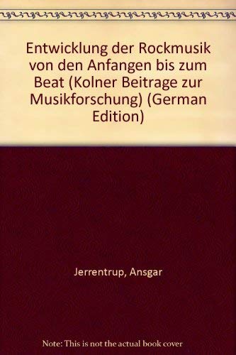 Entwicklung der Rockmusik von den Anfängen bis zum Beat (Kölner Beiträge zur Musikforschung) Arts & Music