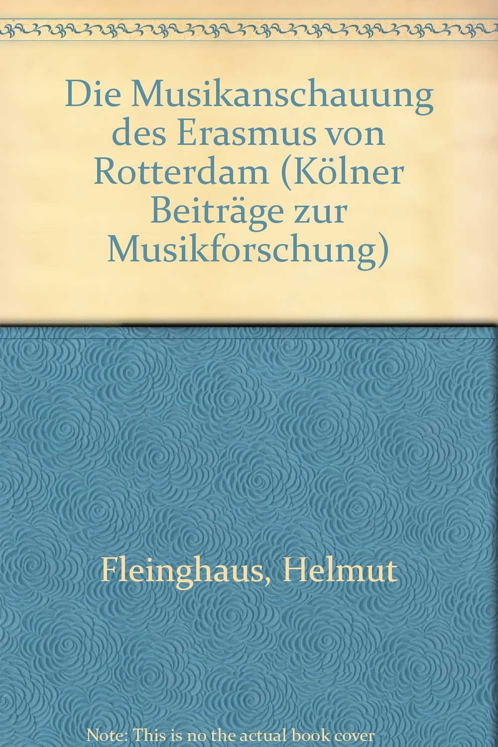 Die Musikanschauung des Erasmus von Rotterdam (Kölner Beiträge zur Musikforschung) Arts & Music