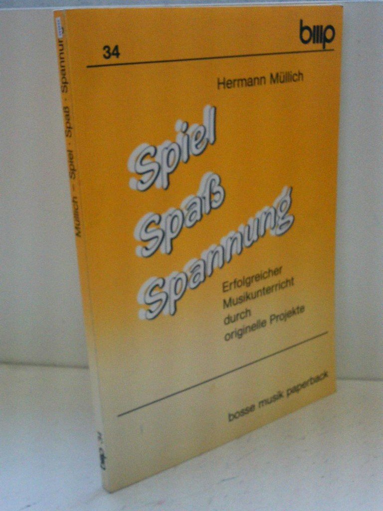 Spiel Spass Spannung: Erfolgreicher Musikunterricht durch originelle Projekte. Lehrerband Arts & Music