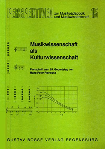 Musikwissenschaft als Kulturwissenschaft: Festschrift zum 65. Geburtstag von Hans-Peter Reinecke (Perspektiven zur Musikpädagogik und Musikwissenschaft) Arts & Music