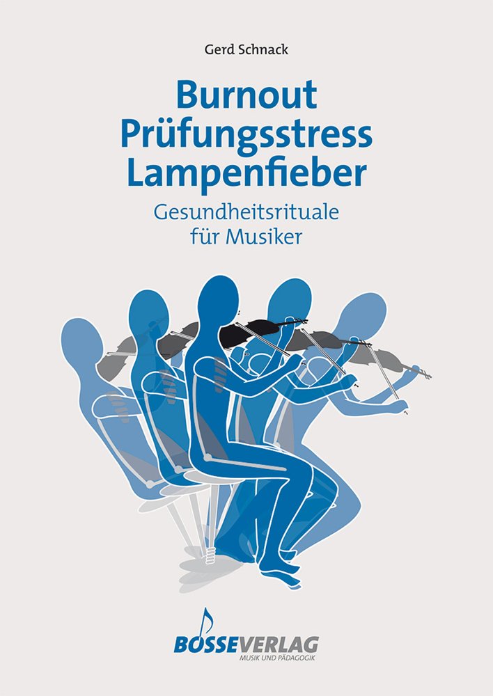 Burnout - Prüfungsstress - Lampenfieber. Gesundheitsrituale für Musiker Social Sciences
