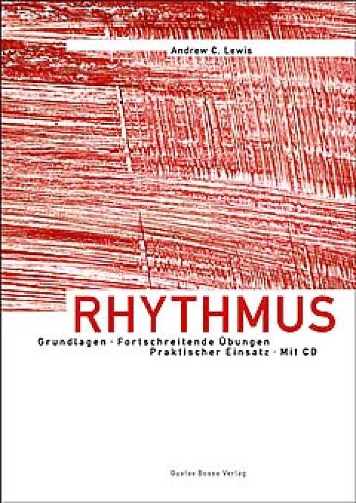 Rhythmus: Grundlagen, Fortschreitende Übungen, Praktischer Einsatz, mit CD Arts & Music