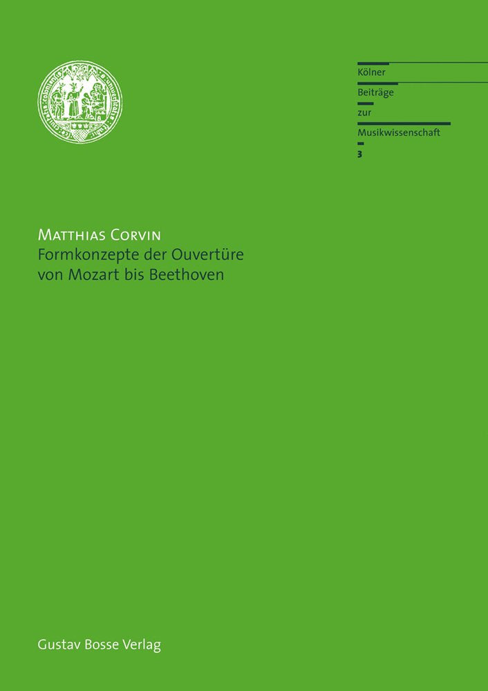 Formkonzepte der Ouvertüre von Mozart bis Beethoven: Diss. (Kölner Beiträge zur Musikwissenschaft, Band 3) Arts & Music