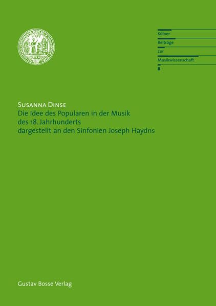 Die Idee des Popularen in der Musik des 18. Jahrhunderts dargestellt an den Sinfonien Joseph Haydns (Kölner Beiträge zur Musikwissenschaft, Band 8) Arts & Music