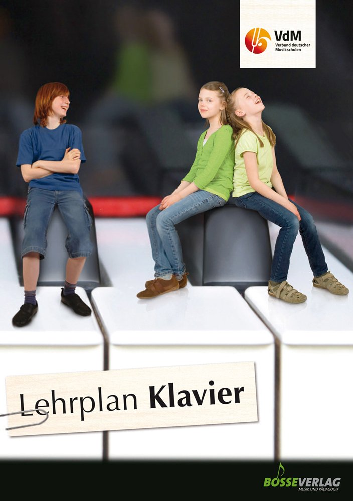Lehrplan Klavier: Mit erweiterten pädagogischen Grundlagen und methodischen Einführungen, aktualisierter Literaturliste mit besonderer ... des Verbandes deutscher Musikschulen e.V.) Sheet Music