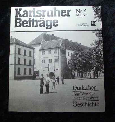 Durlacher Geschichte: Fünf Vorträge in der Karlsburg Politics & History