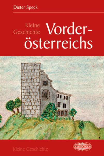 Kleine Geschichte Vorderösterreichs (Kleine Geschichte. Regionalgeschichte - fundiert und kompakt) Politics & History